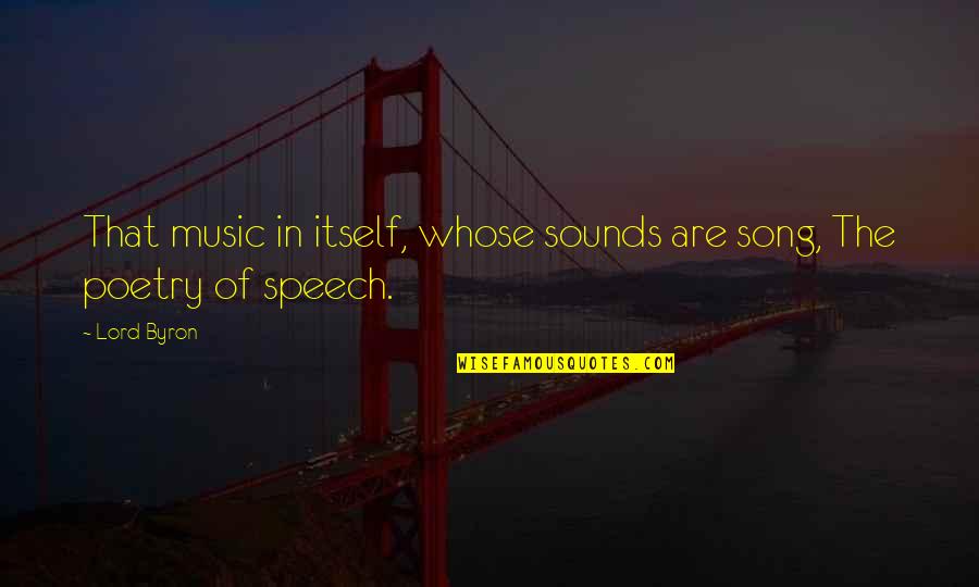 Chris Tucker Smokey Quotes By Lord Byron: That music in itself, whose sounds are song,