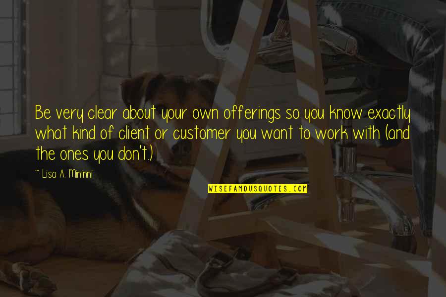 Chris Valentine Quotes By Lisa A. Mininni: Be very clear about your own offerings so Chris Valentine Quotes By Lisa A. Mininni: Be very clear about your own offerings so