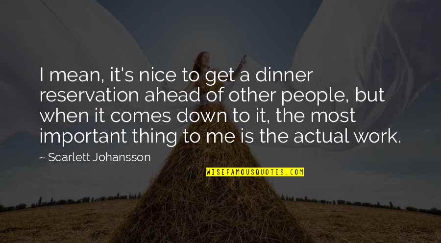 Chris Valentine Quotes By Scarlett Johansson: I mean, it's nice to get a dinner Chris Valentine Quotes By Scarlett Johansson: I mean, it's nice to get a dinner