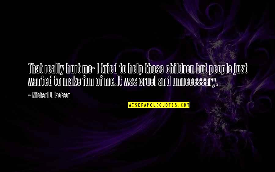 Chrisanne Eastwood Quotes By Michael J. Jackson: That really hurt me- I tried to help Chrisanne Eastwood Quotes By Michael J. Jackson: That really hurt me- I tried to help