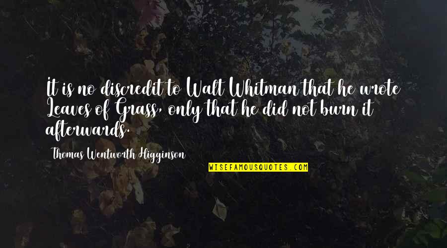 Chrisanne Grise Quotes By Thomas Wentworth Higginson: It is no discredit to Walt Whitman that