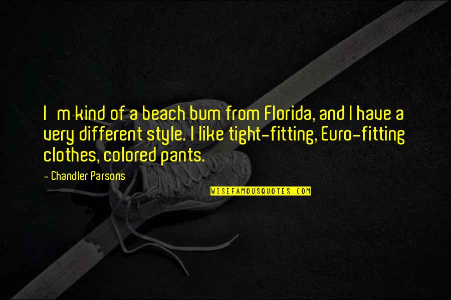 Chriselle Vega Quotes By Chandler Parsons: I'm kind of a beach bum from Florida,