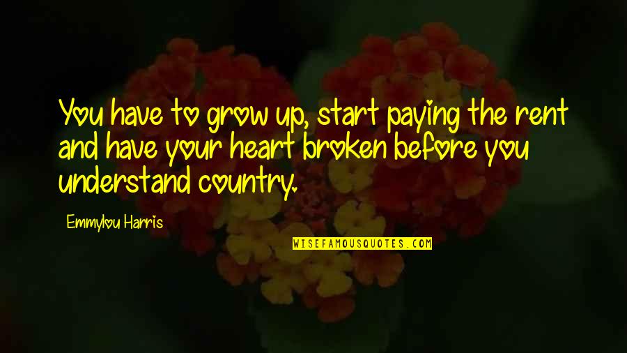 Chriselle Vega Quotes By Emmylou Harris: You have to grow up, start paying the