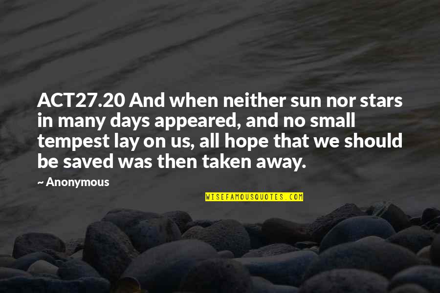 Chrisenberry Automotive Liberal Ks Quotes By Anonymous: ACT27.20 And when neither sun nor stars in Chrisenberry Automotive Liberal Ks Quotes By Anonymous: ACT27.20 And when neither sun nor stars in