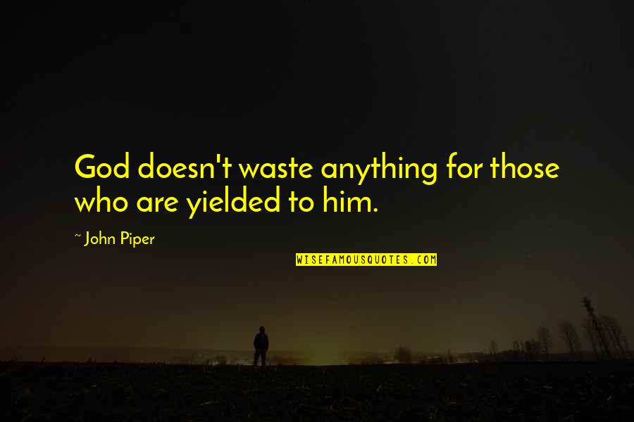 Chrishawn Derrico Quotes By John Piper: God doesn't waste anything for those who are