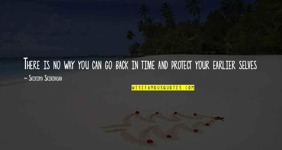 Chrishawn Ferguson Quotes By Srividya Srinivasan: There is no way you can go back Chrishawn Ferguson Quotes By Srividya Srinivasan: There is no way you can go back