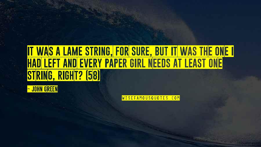 Chrisley Knows Best Todd Quotes By John Green: It was a lame string, for sure, but