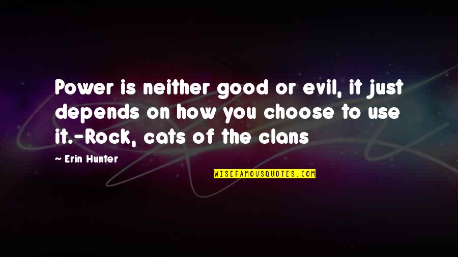 Chrisley Knows Quotes By Erin Hunter: Power is neither good or evil, it just Chrisley Knows Quotes By Erin Hunter: Power is neither good or evil, it just