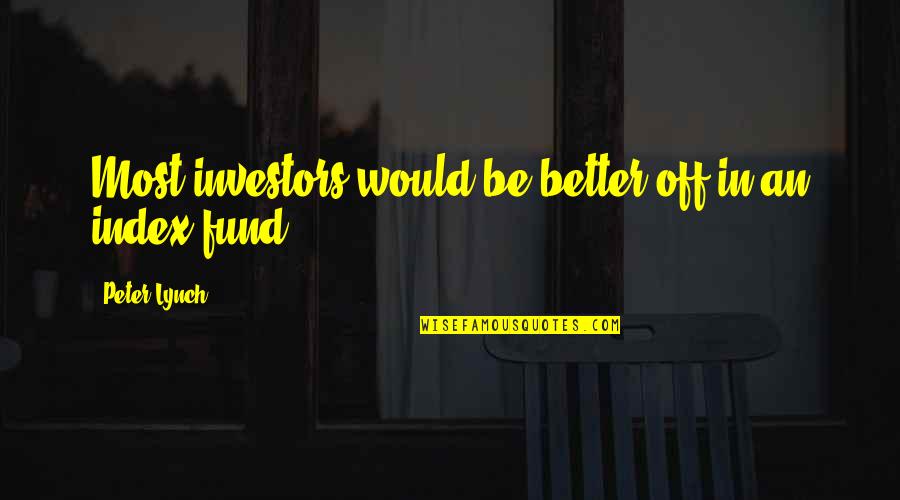 Chrislip Family Quotes By Peter Lynch: Most investors would be better off in an