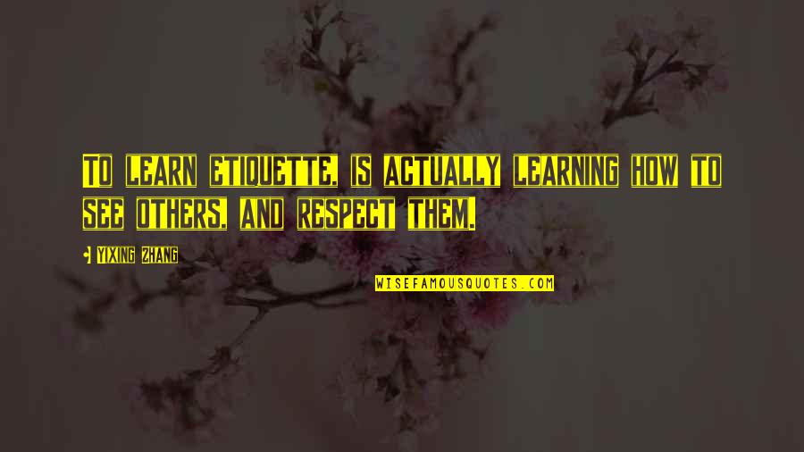 Chrismalcolm61 Tik Tok Quotes By Yixing Zhang: To learn etiquette, is actually learning how to