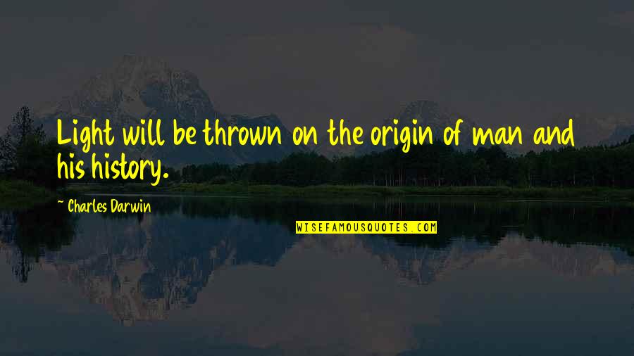 Chrismalinchak Quotes By Charles Darwin: Light will be thrown on the origin of Chrismalinchak Quotes By Charles Darwin: Light will be thrown on the origin of