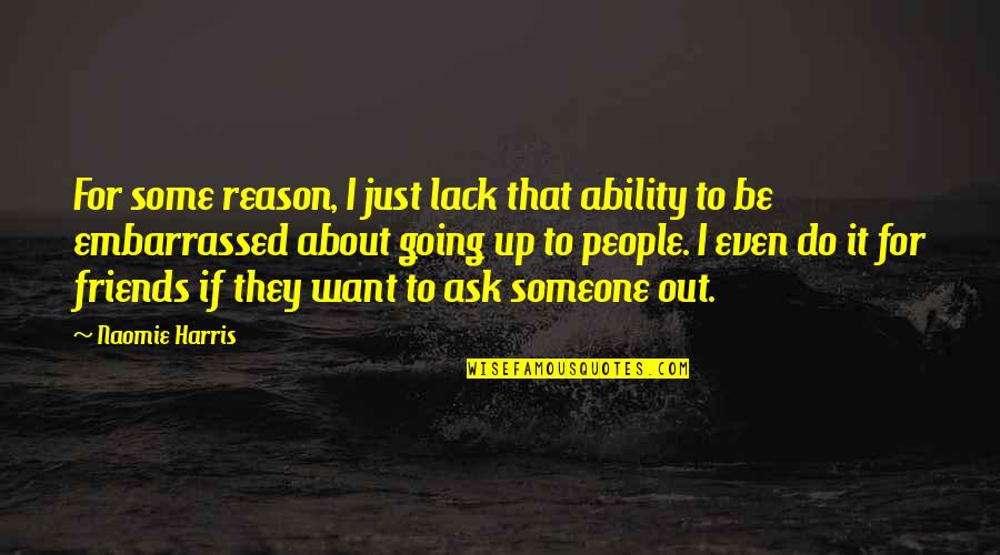 Chrismalinchak Quotes By Naomie Harris: For some reason, I just lack that ability