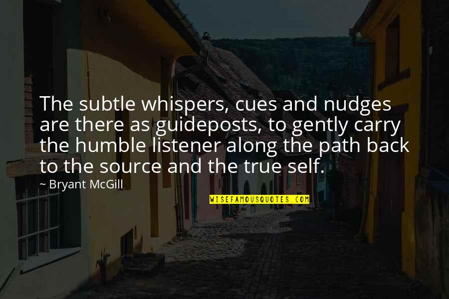 Chrisman Quotes By Bryant McGill: The subtle whispers, cues and nudges are there