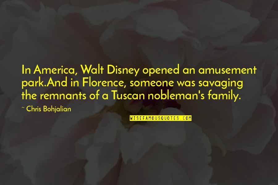 Chris's Quotes By Chris Bohjalian: In America, Walt Disney opened an amusement park.And