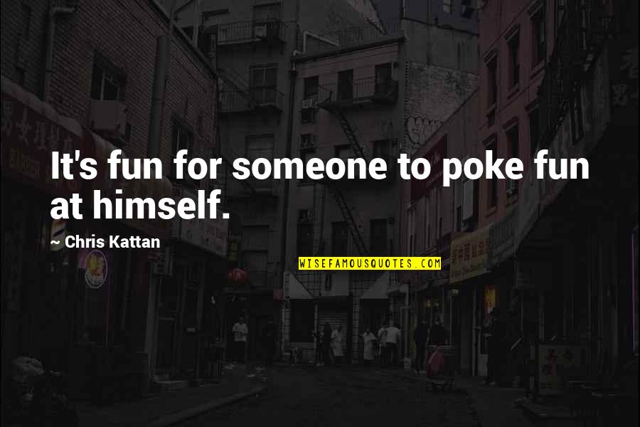 Chris's Quotes By Chris Kattan: It's fun for someone to poke fun at