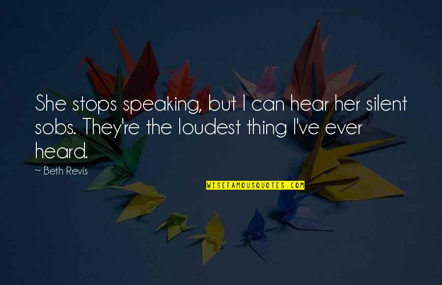 Chrissa Stands Strong Quotes By Beth Revis: She stops speaking, but I can hear her Chrissa Stands Strong Quotes By Beth Revis: She stops speaking, but I can hear her