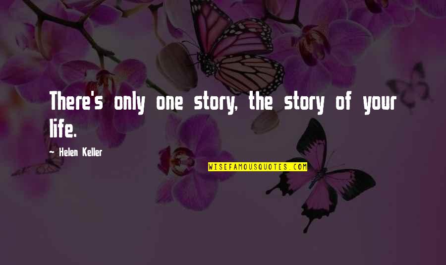 Chrissean Quotes By Helen Keller: There's only one story, the story of your