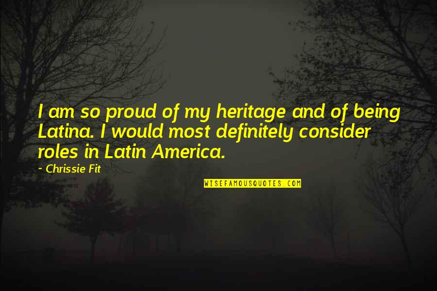 Chrissie Quotes By Chrissie Fit: I am so proud of my heritage and