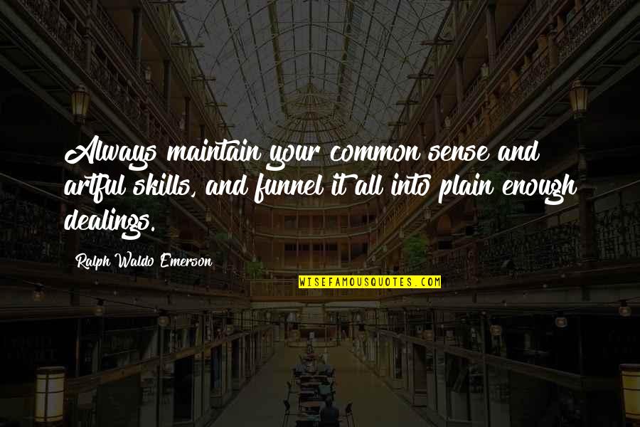 Chrissy Costanza Quotes By Ralph Waldo Emerson: Always maintain your common sense and artful skills,