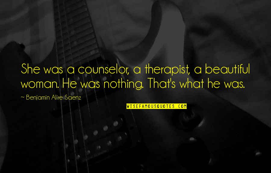 Chrissy Lampkin Love Quotes By Benjamin Alire Saenz: She was a counselor, a therapist, a beautiful Chrissy Lampkin Love Quotes By Benjamin Alire Saenz: She was a counselor, a therapist, a beautiful
