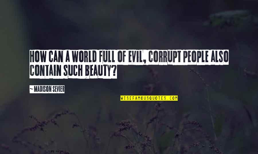 Chrissy Three's Company Quotes By Madison Sevier: How can a world full of evil, corrupt