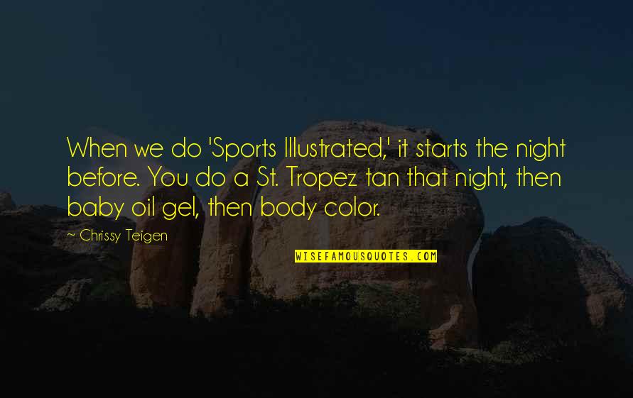 Chrissy's Quotes By Chrissy Teigen: When we do 'Sports Illustrated,' it starts the Chrissy's Quotes By Chrissy Teigen: When we do 'Sports Illustrated,' it starts the