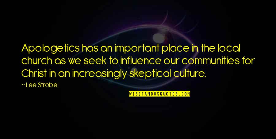 Christ And Culture Quotes By Lee Strobel: Apologetics has an important place in the local