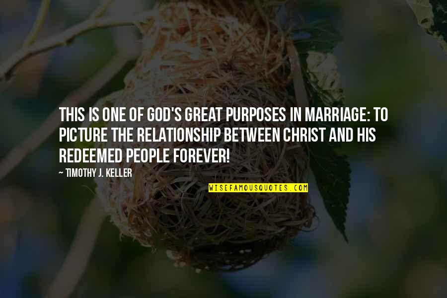 Christ And Marriage Quotes By Timothy J. Keller: This is one of God's great purposes in