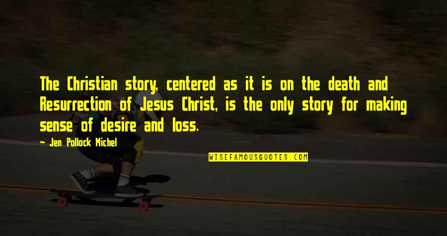 Christ Centered Quotes By Jen Pollock Michel: The Christian story, centered as it is on