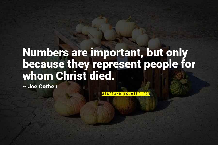 Christ Died For Us Quotes By Joe Cothen: Numbers are important, but only because they represent