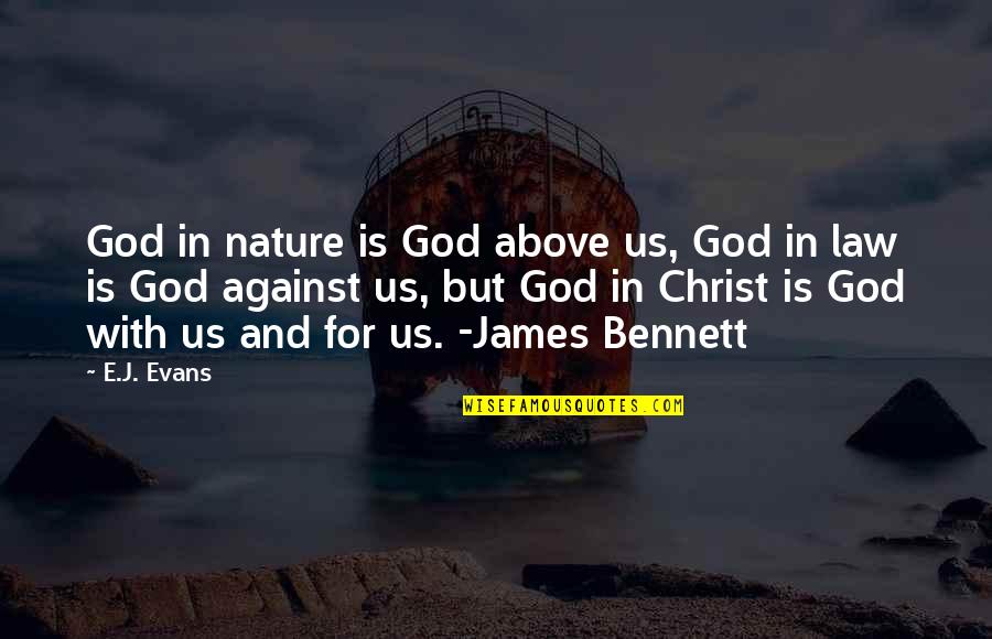 Christ In Us Quotes By E.J. Evans: God in nature is God above us, God