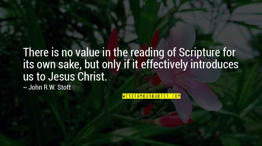 Christ In Us Quotes By John R.W. Stott: There is no value in the reading of