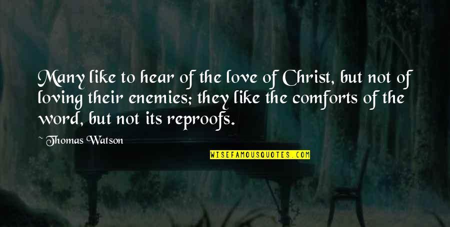 Christ Like Love Quotes By Thomas Watson: Many like to hear of the love of