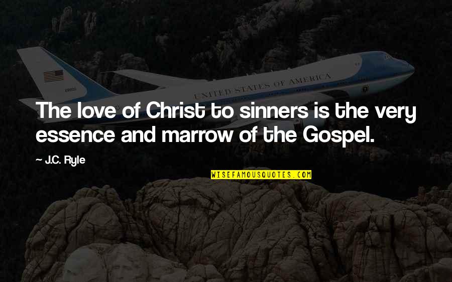 Christ Love Quotes By J.C. Ryle: The love of Christ to sinners is the
