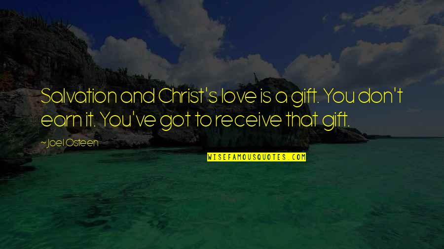 Christ Love Quotes By Joel Osteen: Salvation and Christ's love is a gift. You