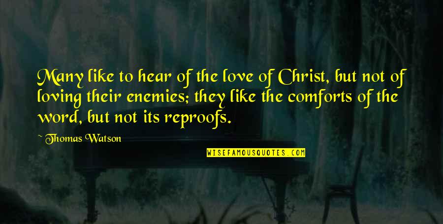 Christ Love Quotes By Thomas Watson: Many like to hear of the love of