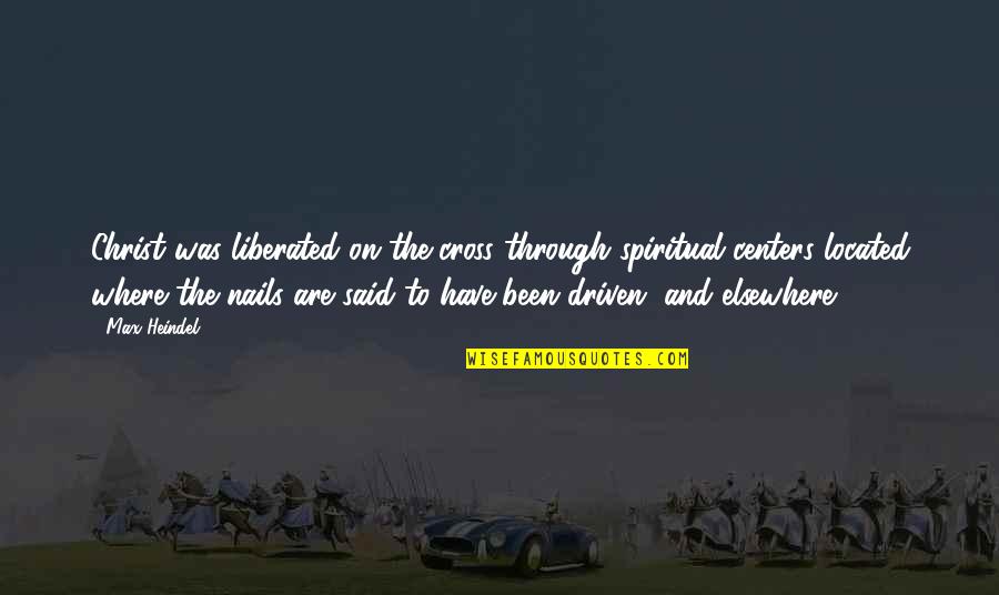 Christ On The Cross Quotes By Max Heindel: Christ was liberated on the cross through spiritual Christ On The Cross Quotes By Max Heindel: Christ was liberated on the cross through spiritual