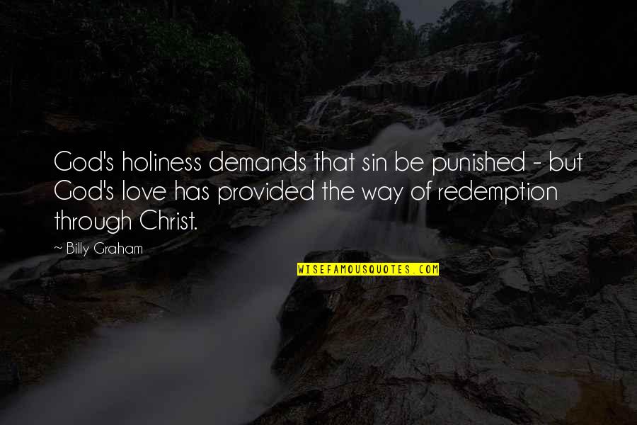 Christ Redemption Quotes By Billy Graham: God's holiness demands that sin be punished -