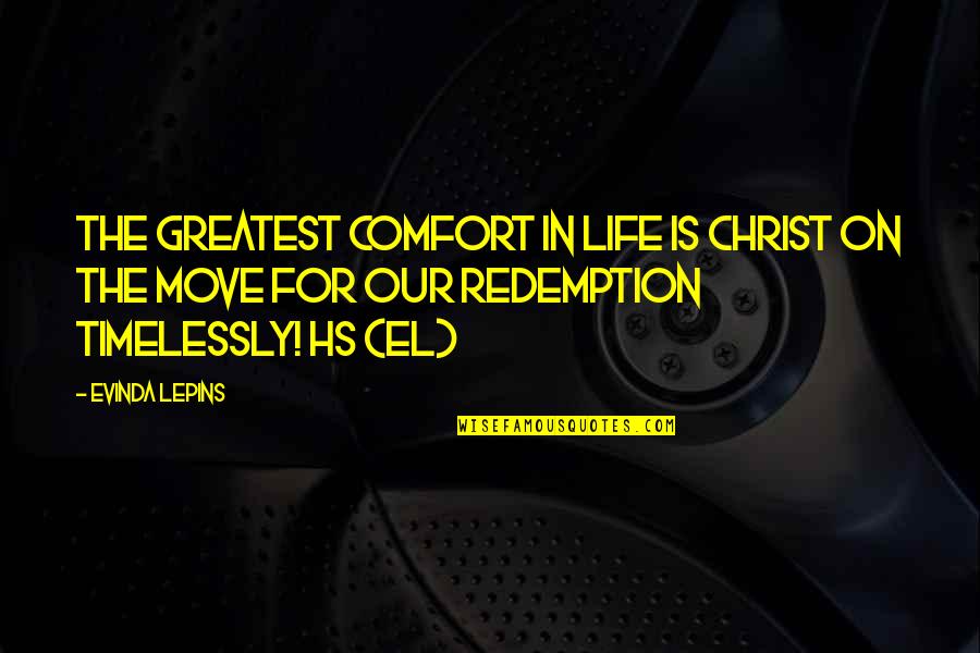 Christ Redemption Quotes By Evinda Lepins: The greatest Comfort in life is Christ On