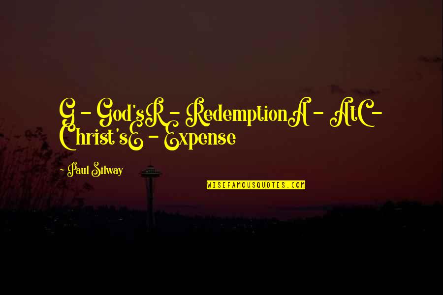 Christ Redemption Quotes By Paul Silway: G - God'sR - RedemptionA - AtC -