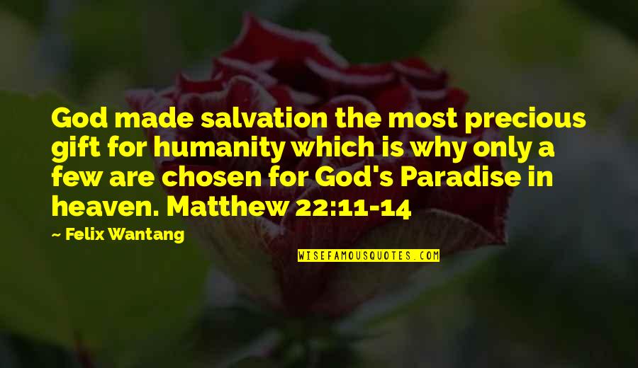 Christ S Humanity Quotes By Felix Wantang: God made salvation the most precious gift for