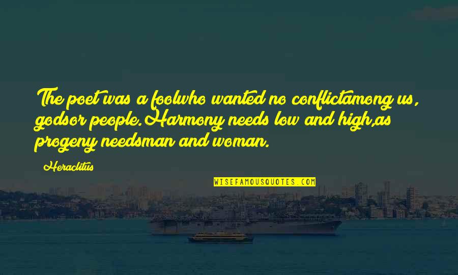 Christ University Quotes By Heraclitus: The poet was a foolwho wanted no conflictamong Christ University Quotes By Heraclitus: The poet was a foolwho wanted no conflictamong