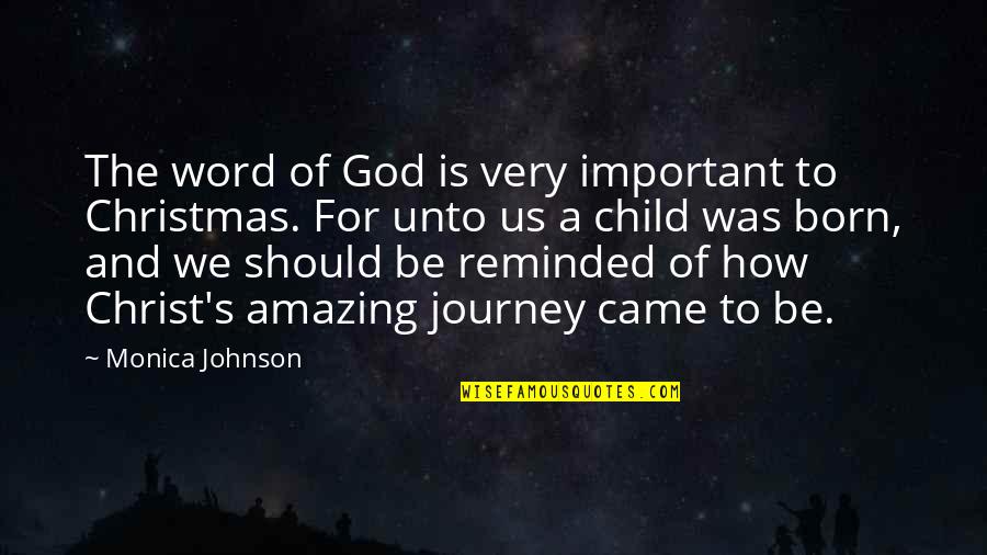 Christ Was Born Quotes By Monica Johnson: The word of God is very important to