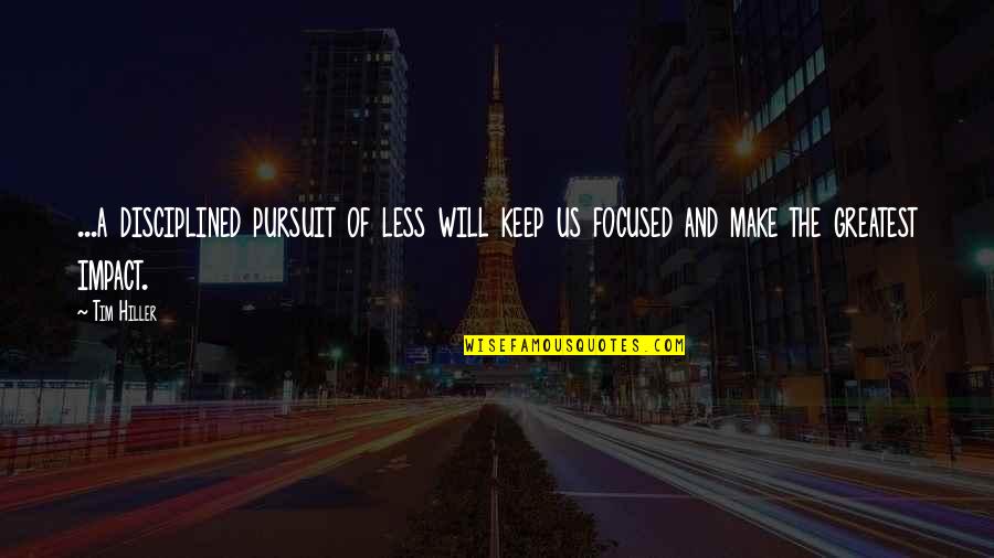 Christa Mcauliffe Famous Quotes By Tim Hiller: ...a disciplined pursuit of less will keep us