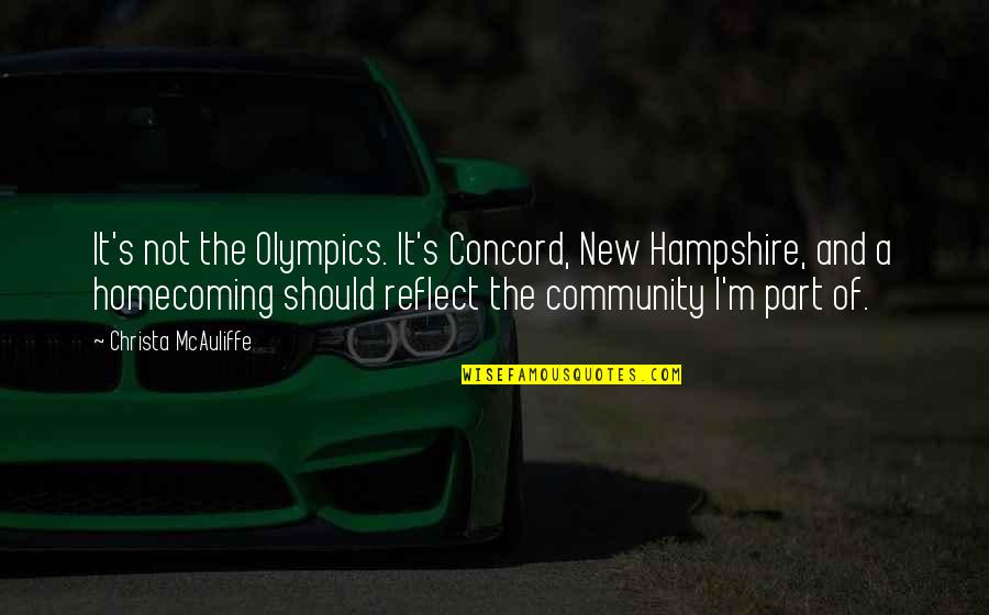 Christa Mcauliffe Quotes By Christa McAuliffe: It's not the Olympics. It's Concord, New Hampshire, Christa Mcauliffe Quotes By Christa McAuliffe: It's not the Olympics. It's Concord, New Hampshire,