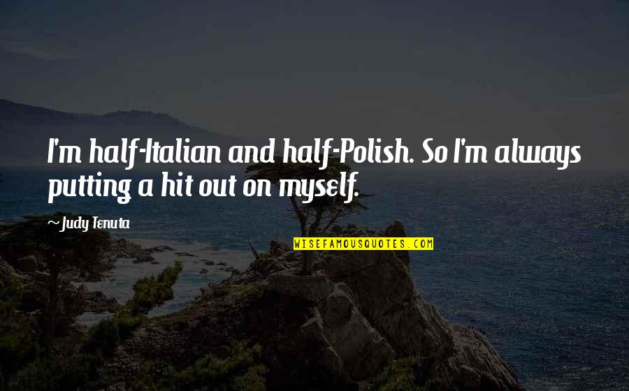 Christa Mcauliffe Quotes By Judy Tenuta: I'm half-Italian and half-Polish. So I'm always putting