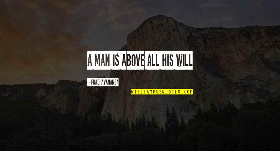 Christa Paffgen Quotes By Prabhavananda: A man is above all his will
