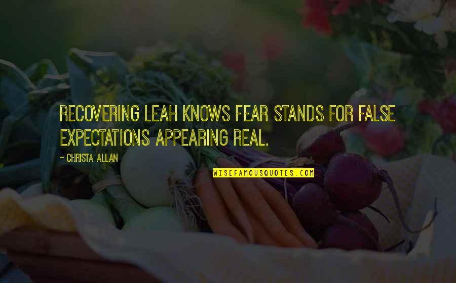 Christa Quotes By Christa Allan: Recovering Leah knows fear stands for false expectations