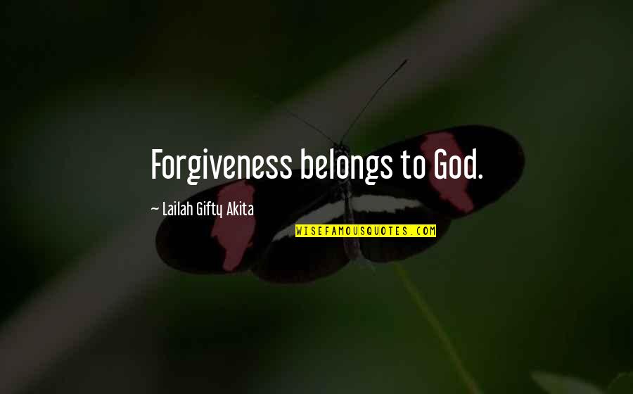 Christain Quotes By Lailah Gifty Akita: Forgiveness belongs to God.