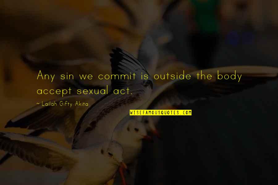 Christain Quotes By Lailah Gifty Akita: Any sin we commit is outside the body